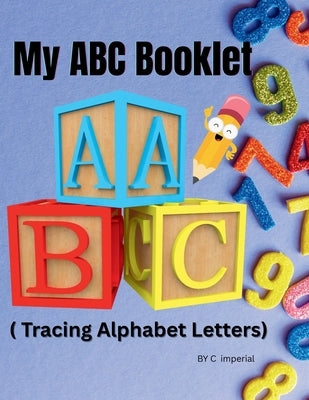 My ABC Booklet ( tracing alphabet letters) by Imperial, C.