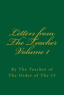 Letters from the Teacher Volume 1: Of the Order of the 15 by Curtiss, Frank Homer