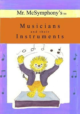 Mr. McSymphony's Musicians and their Instruments by Battaglia, Stephen