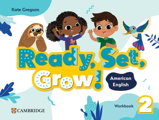 Ready, Set, Grow! Level 2 Workbook American English by Gregson, Kate