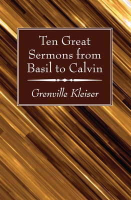 Ten Great Sermons from Basil to Calvin by Kleiser, Grenville
