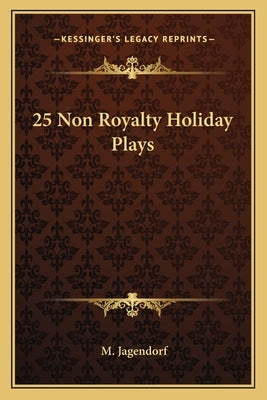 25 Non Royalty Holiday Plays by Jagendorf, M.