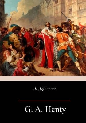 At Agincourt by Henty, G. a.