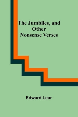 The Jumblies, and Other Nonsense Verses by Lear, Edward