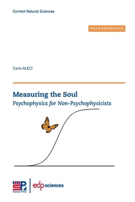 Measuring the Soul: Psychophysics for Non-Psychophysicists by Aleci, Carlo