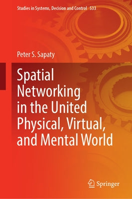 Spatial Networking in the United Physical, Virtual, and Mental World by Sapaty, Peter S.