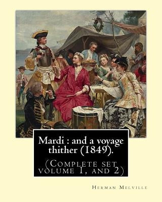 Mardi: and a voyage thither (1849). By: Herman Melville, dedicated By: Allan Melville (Complete set volume 1, and 2): Mardi, by Melville, Allan
