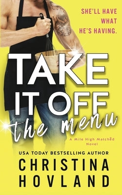 Take It Off the Menu: A hilarious, accidentally married rom com! by Hovland, Christina