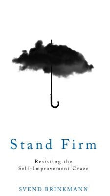 Stand Firm: Resisting the Self-Improvement Craze by McTurk, Tam