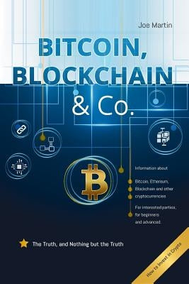 Bitcoin, Blockchain & Co.: The Truth, and Nothing but the Truth by Martin, Joe
