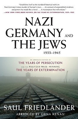 Nazi Germany and the Jews, 1933-1945 by Friedlander, Saul