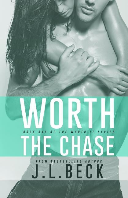 Worth the Chase by Beck, J. L.