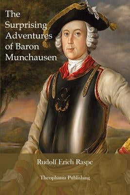 The Surprising Adventures of Baron Munchausen by Raspe, Rudolf Erich