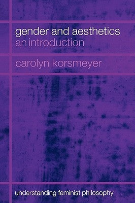 Gender and Aesthetics: An Introduction by Korsmeyer, Carolyn