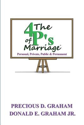 The Four P's of Marriage: Personal, Private, Public and Permanent by Graham Jr, Donald E.