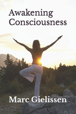 Awakening Consciousness by Gielissen, Marc