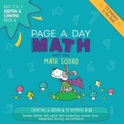 Page A Day Math Addition & Counting Book 6: Adding 6 to the Numbers 0-10 by Auerbach, Janice
