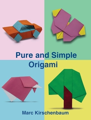 Pure and Simple Origami by Kirschenbaum, Marc