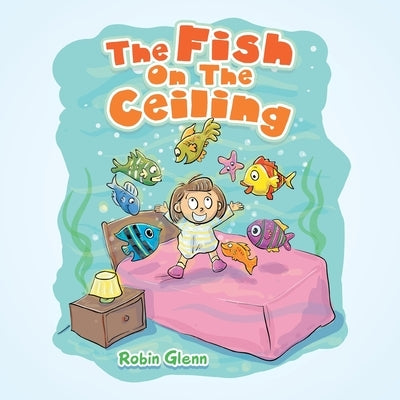 The Fish on the Ceiling by Glenn, Robin