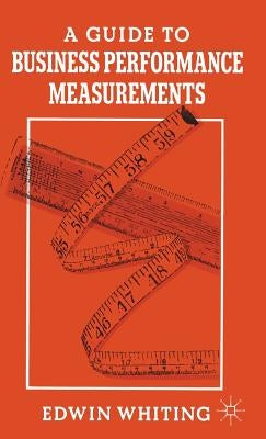 A Guide to Business Performance Measurements by Whiting, Edwin
