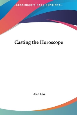 Casting the Horoscope by Leo, Alan