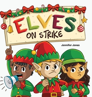Elves on Strike: A Funny Christmas Rhyming Read Aloud by Jones, Jennifer