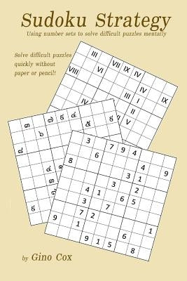 Sudoku Strategy: Using number sets to solve difficult puzzles mentally by Cox, Gino