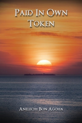 Paid In Own Token by Agoha, Anelechi Bon