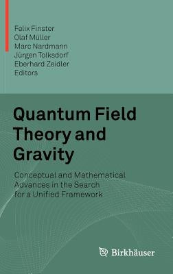 Quantum Field Theory and Gravity: Conceptual and Mathematical Advances in the Search for a Unified Framework by Finster, Felix