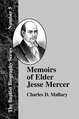 Memoirs of Elder Jesse Mercer by Mallary, Charles D.
