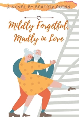 Mildly Forgetful, Madly in Love by Quinn, Beatrix