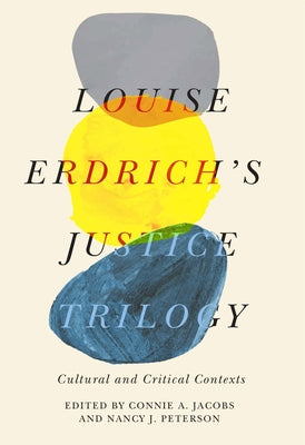 Louise Erdrich's Justice Trilogy: Cultural and Critical Contexts by Jacobs, Connie A.