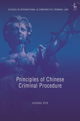 Principles of Chinese Criminal Procedure by Yue, Liling