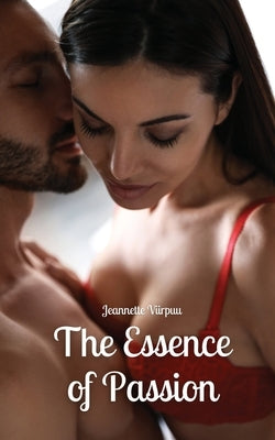 The Essence of Passion by Viirpuu, Jeannette