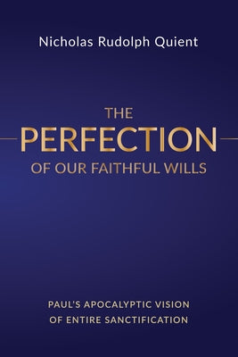 The Perfection of Our Faithful Wills by Quient, Nicholas Rudolph