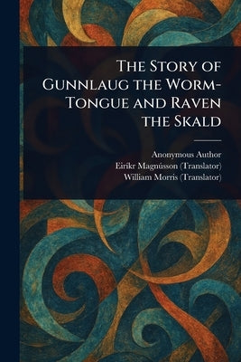 The Story of Gunnlaug the Worm-Tongue and Raven the Skald by Anonymous