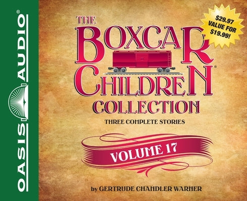 The Boxcar Children Collection Volume 17: The Mystery of the Stolen Boxcar, the Mystery in the Cave, the Mystery on the Train by Warner, Gertrude Chandler
