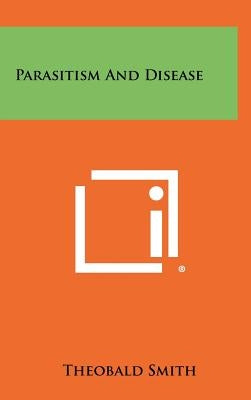 Parasitism and Disease by Smith, Theobald