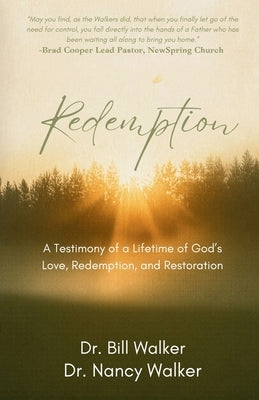 Redemption: A Testimony of a Lifetime of God's Love, Redemption, and Restoration by Walker, Bill