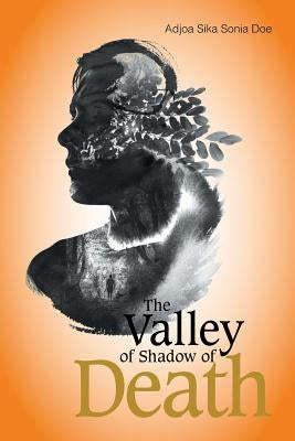 The Valley of Shadow of Death by Doe, Adjoa Sika Sonia