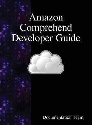 Amazon Comprehend Developer Guide by Team, Documentation