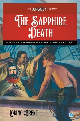 The Sapphire Death: The Adventures of Peter the Brazen, Volume 7 by Brent, Loring