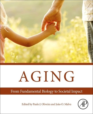 Aging: From Fundamental Biology to Societal Impact by Oliveira, Paulo J.