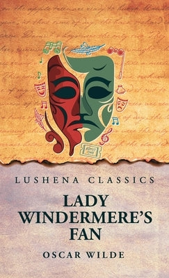 Lady Windermere's Fan by Oscar Wilde