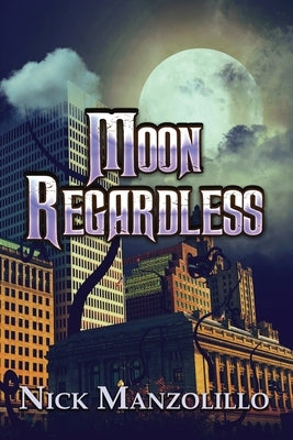 Moon Regardless by Manzolillo, Nick