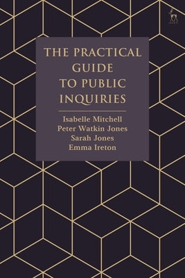 The Practical Guide to Public Inquiries by Mitchell, Isabelle