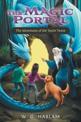 The Magic Portal: The Adventures of the Taylor Twins by Haslam, W. G.