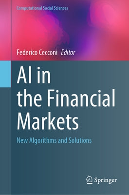 AI in the Financial Markets: New Algorithms and Solutions by Cecconi, Federico