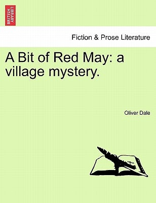 A Bit of Red May: A Village Mystery. by Dale, Oliver