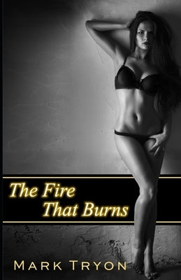 The Fire That Burns by Tryon, Mark